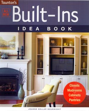 All New Built-Ins Idea Book: Closets*Mudrooms*Cabinets*Pantries (Taunton Home Id