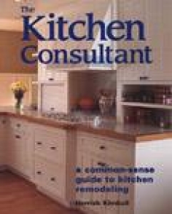 THE KITCHEN CONSULTANT: A HOMEOWNER'S GUIDE TO KITCHEN REMODELING