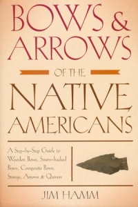 BOWS & ARROWS OF THE NATIVE AMERICANS, revised