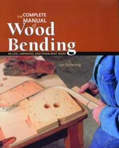 COMPLETE MANUAL OF WOOD BENDING: MILLED, LAMINATED, AND STEAMBENT WORK