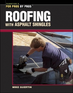 FOR PROS BY PROS: ROOFING WITH ASPHALT SHINGLES