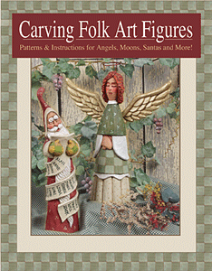 Carving Folk Art Figures: Patterns & Instructions for Angels, Moons, Santas, and