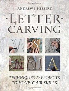 LETTER CARVING: TECHNIQUES PROJECTS TO HONE YOUR SKILLS