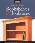 HOW TO MAKE BOOKSHELVES & BOOKCASES: 20 OUTSTANDING STORAGE PROJECTS FROM THE EX
